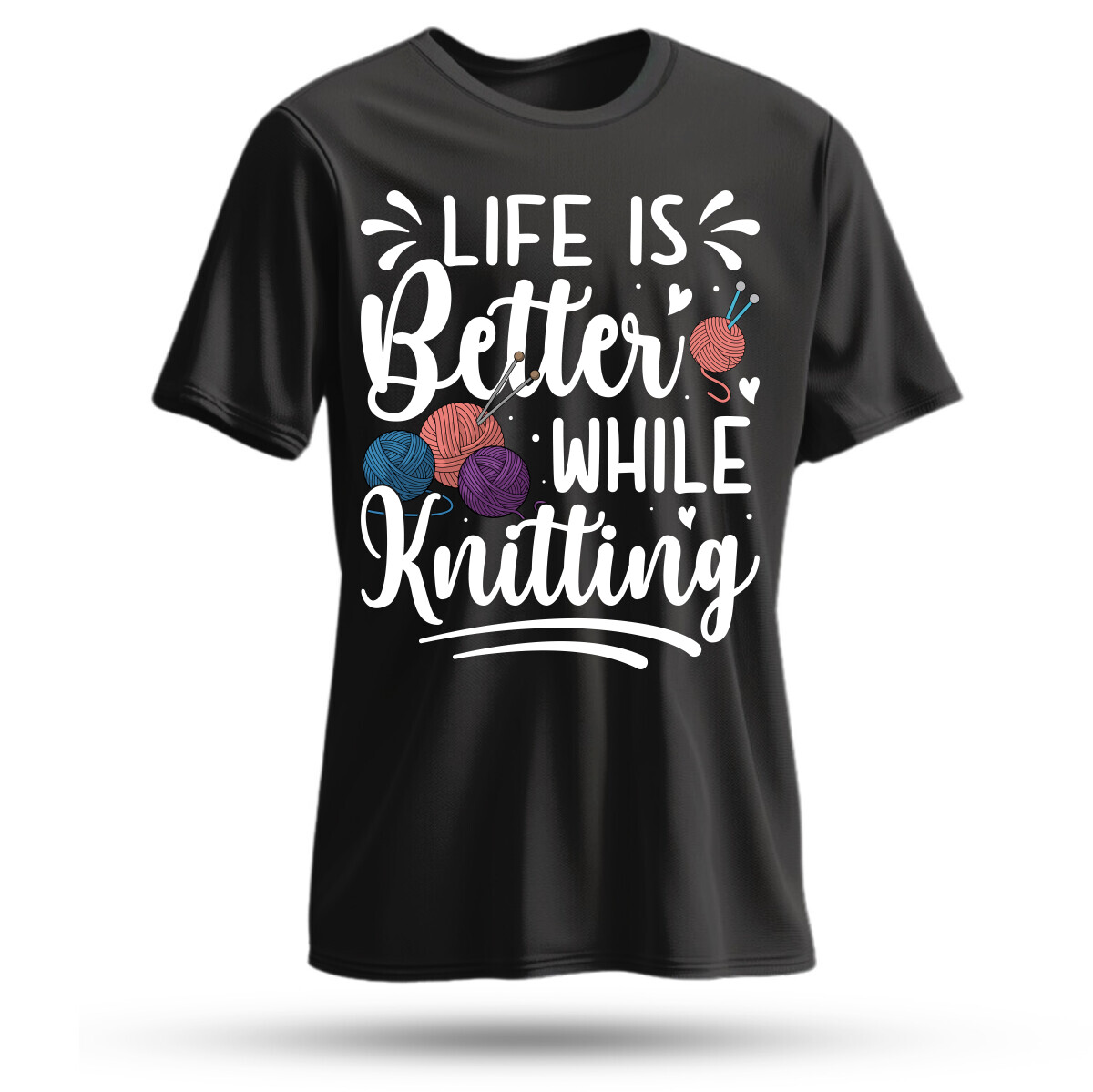 Life is Better While Knitting