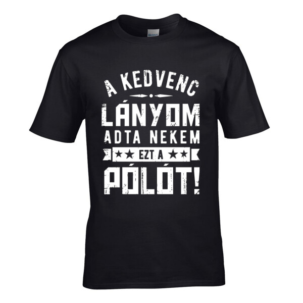 A kedvenc lányom adta nekem ezt a pólót!