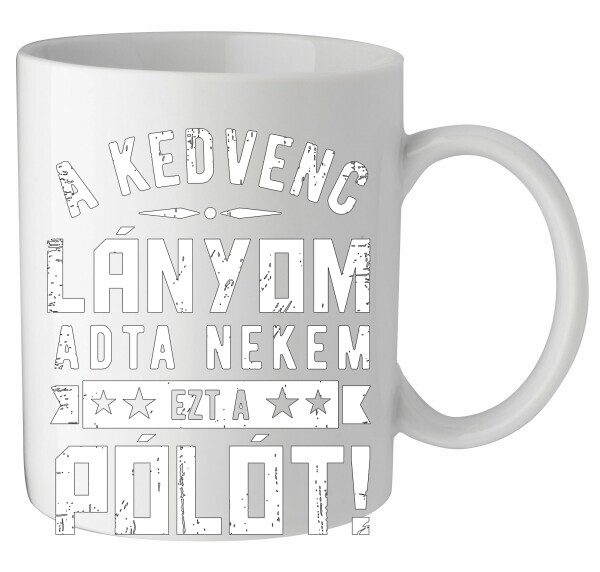 A kedvenc lányom adta nekem ezt a pólót!