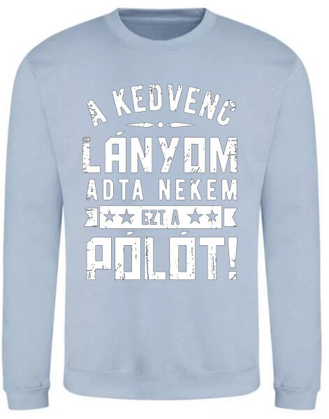 A kedvenc lányom adta nekem ezt a pólót!