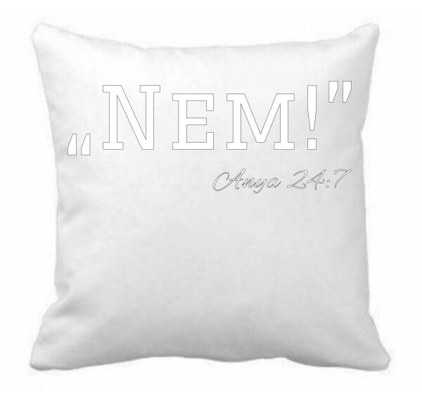 "Nem" - Anya 24:7