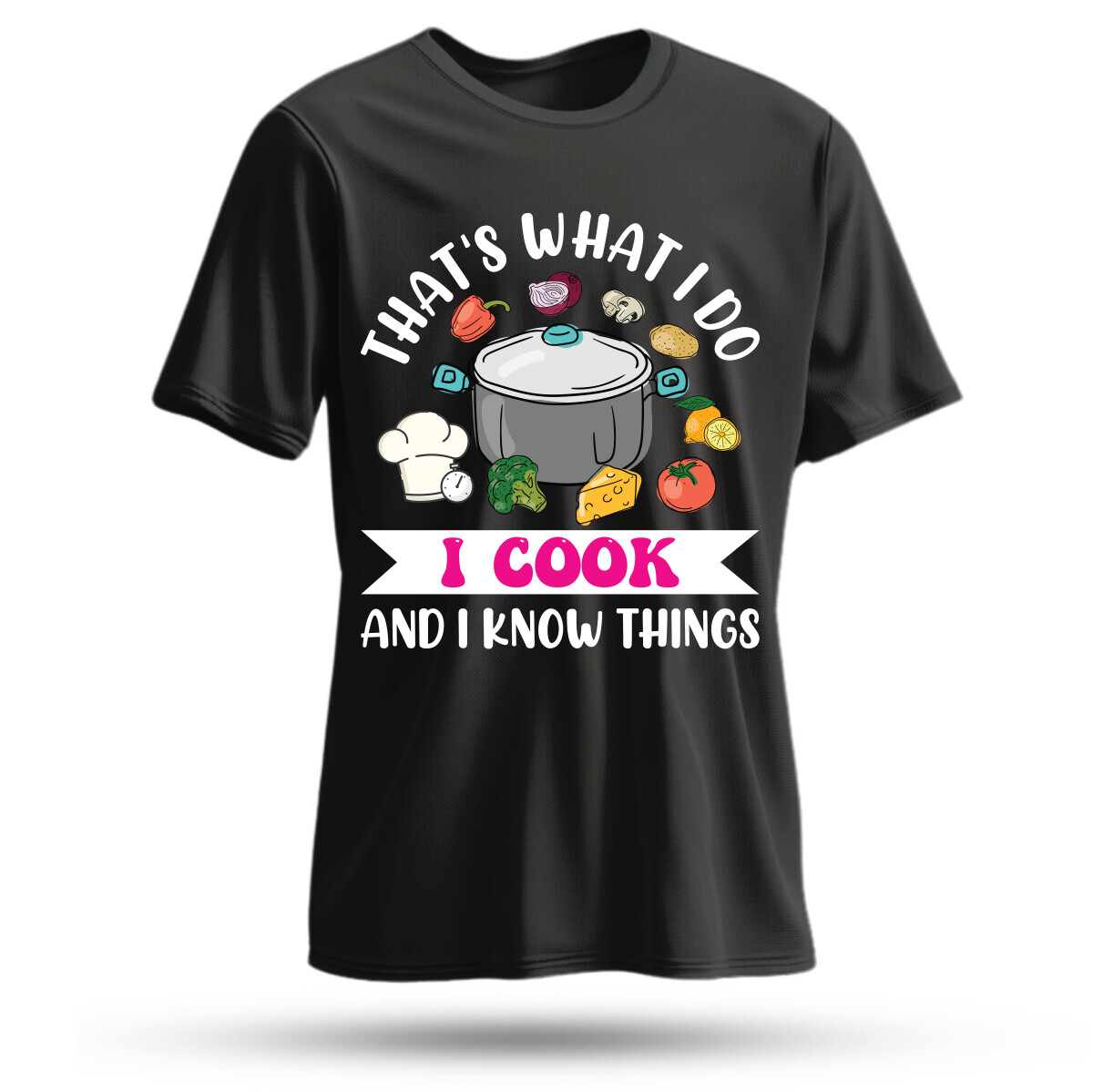 Thats What I Do I Cook And I Know Things